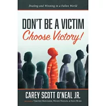 Don’’t Be a Victim： Choose Victory!