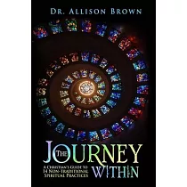 The Journey Within： A Christian’’s Guide to 14 Non─traditional Spiritual Practices