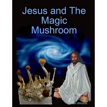 Jesus and The Magic Mushroom