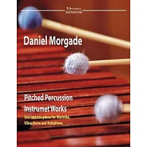 Daniel Morgade’’s pitched percussion instruments works： Solo works and trios for marimba， xylophone and vibraphone.