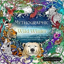 Mythographic Color and Discover： Wild Winter： An Artist’s Coloring Book of Snowy Animals and Hidden Objects