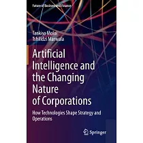 Artificial Intelligence and the Changing Nature of Corporations： How Technologies Shape Strategy and Operations