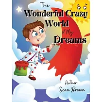 The Wonderful Crazy World of my dreams