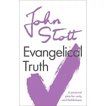 Evangelical Truth： A Personal Plea For Unity And Faithfulness