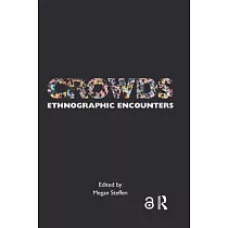 Crowds： Ethnographic Encounters