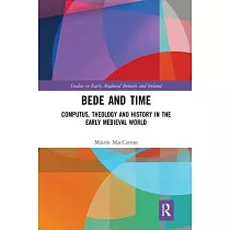 Bede and Time： Computus， Theology and History in the Early Medieval World