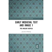Early Medieval Text and Image Volume 1： The Insular Gospel Books