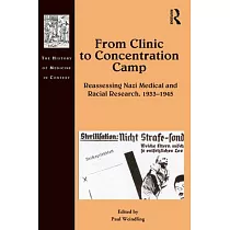 From Clinic to Concentration Camp： Reassessing Nazi Medical and Racial Research， 1933─1945