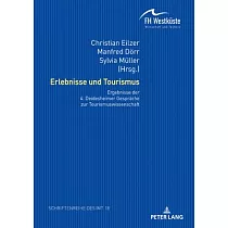 Erlebnisse Und Tourismus： Ergebnisse Der 4. Deidesheimer Gespräche Zur Tourismuswissenschaft