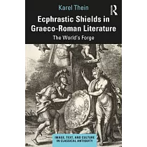 Ecphrastic Shields in Graeco─Roman Literature： The World’’s Forge