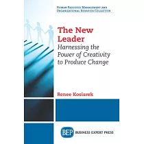 The New Leader： Harnessing The Power of Creativity to Produce Change