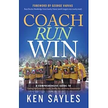 Coach， Run， Win： A Comprehensive Guide to Coaching High School Cross Country， Running Fast， and Winning Championships
