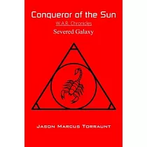Conqueror of the Sun ─ Severed Galaxy： W.A.R. Chronicles