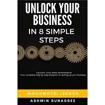 Unleash Your Inner Entrepreneur： Unlock Your Business In 8 Simple Steps