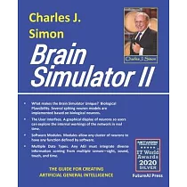 Brain Simulator II： The Guide for Creating Artificial General Intelligence