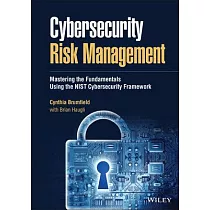 Cybersecurity Risk Management： Mastering the Fundamentals Using the Nist Cybersecurity Framework