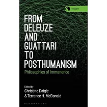 From Deleuze and Guattari to Posthumanism： Philosophies of Immanence