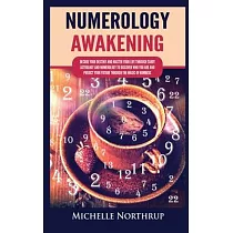 Numerology Awakening： Decode Your Destiny and Master Your Life through Tarot， Astrology and Numerology to Discover Who You Are and Predict Y