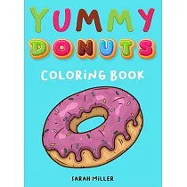Yummy Donuts Coloring Book： An Hilarious， Irreverent and Yummy coloring book for Adults perfect for relaxation and stress relief
