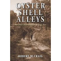 Oyster Shell Alleys： And Other Remembrances of Times Past