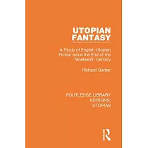Utopian Fantasy： A Study of English Utopian Fiction Since the End of the Nineteenth Century