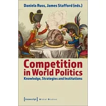 Competition in World Politics： Knowledge， Strategies， and Institutions