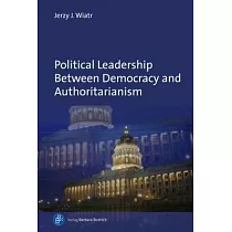 Political Leadership Between Democracy and Authoritarianism： Comparative and Historical Perspectives