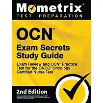 OCN Exam Secrets Study Guide ─ Exam Review and OCN Practice Test for the ONCC Oncology Certified Nurse Test： [2nd Edition]