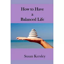 How to Have a Balanced Life： Easy Ways to Peace and Personal Stability