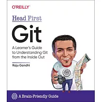 Head First Git： A Learner’’s Guide to Understanding Git from the Inside Out