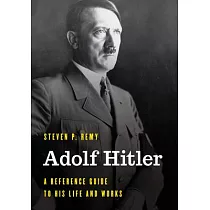 Adolf Hitler： A Reference Guide to His Life and Works
