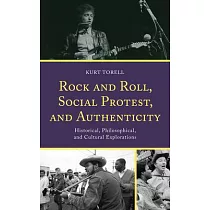 Rock and Roll， Social Protest， and Authenticity： Historical， Philosophical， and Cultural Explorations