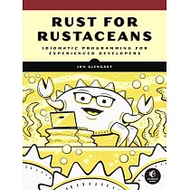 Rust for Rustaceans： Idiomatic Programming for Experienced Developers