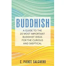 Buddhish： A Guide to the 20 Most Important Buddhist Ideas for the Curious and Skeptical