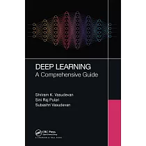 Deep Learning： A Comprehensive Guide