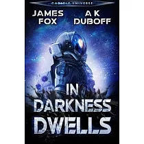 In Darkness Dwells： A Cadicle Sci─Fi Horror Thriller