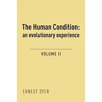 The Human Condition (Volume 2)： an evolutionary experience