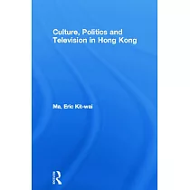 Culture， Politics and Television in Hong Kong