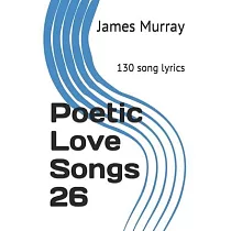 Poetic Love Songs 26： 130 song lyrics