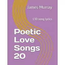 Poetic Love Songs 20： 130 song lyrics