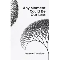 Any Moment Could Be Our Last