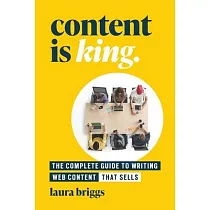 Content Is King： The Complete Guide to Writing Web Content That Sells