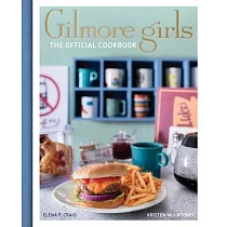 Gilmore Girls： The Official Cookbook