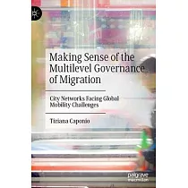 Making Sense of the Multilevel Governance of Migration： City Networks Facing Global Mobility Challenges