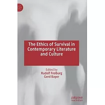 The Ethics of Survival in Contemporary Literature and Culture