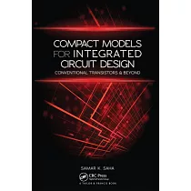Compact Models for Integrated Circuit Design： Conventional Transistors and Beyond