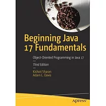 Beginning Java 17 Fundamentals： Object─Oriented Programming in Java 17