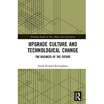 Upgrade Culture and Technological Change： The Business of the Future