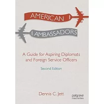 American Ambassadors： A Guide for Aspiring Diplomats and Foreign Service Officers