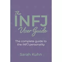 The INFJ User Guide： The complete guide to the INFJ personality.